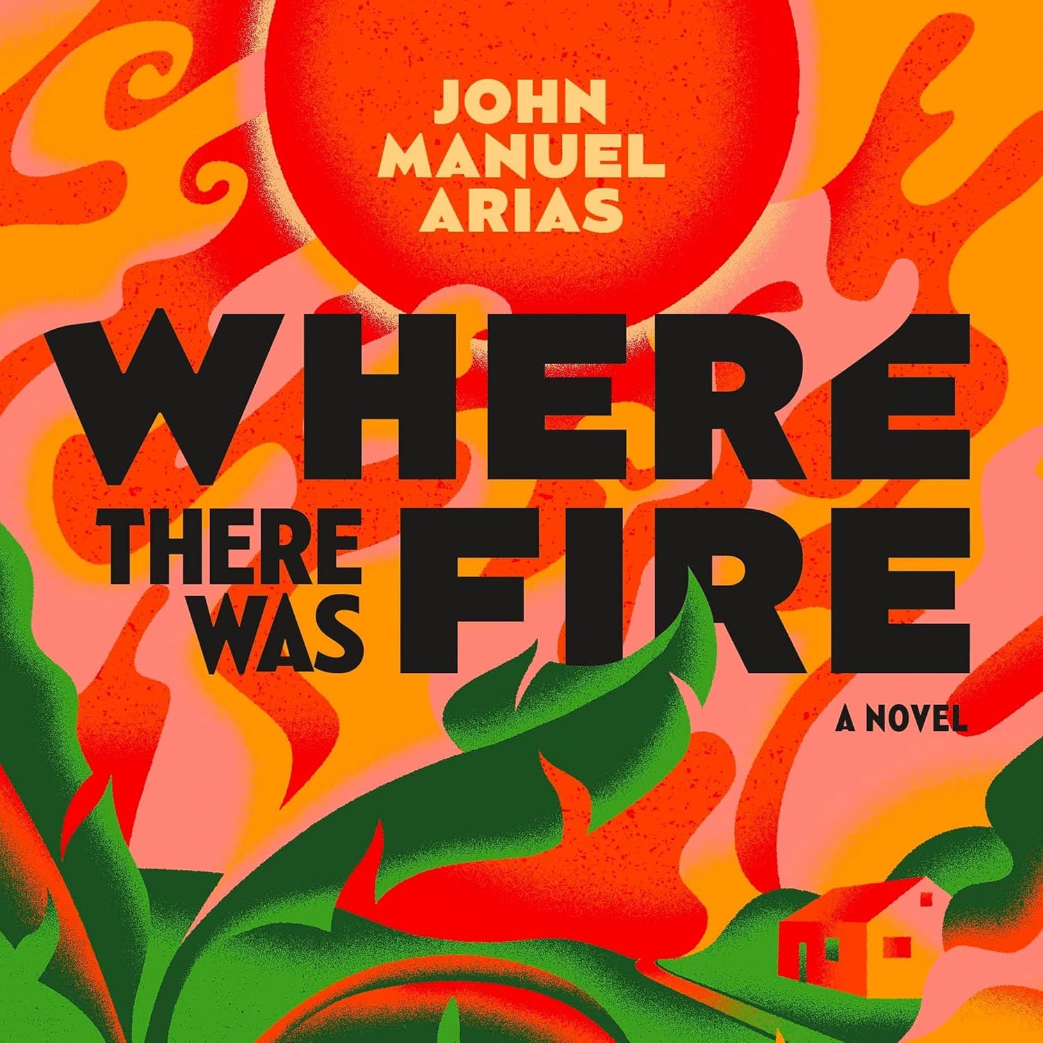 John Manuel Arias Where There Was Fire