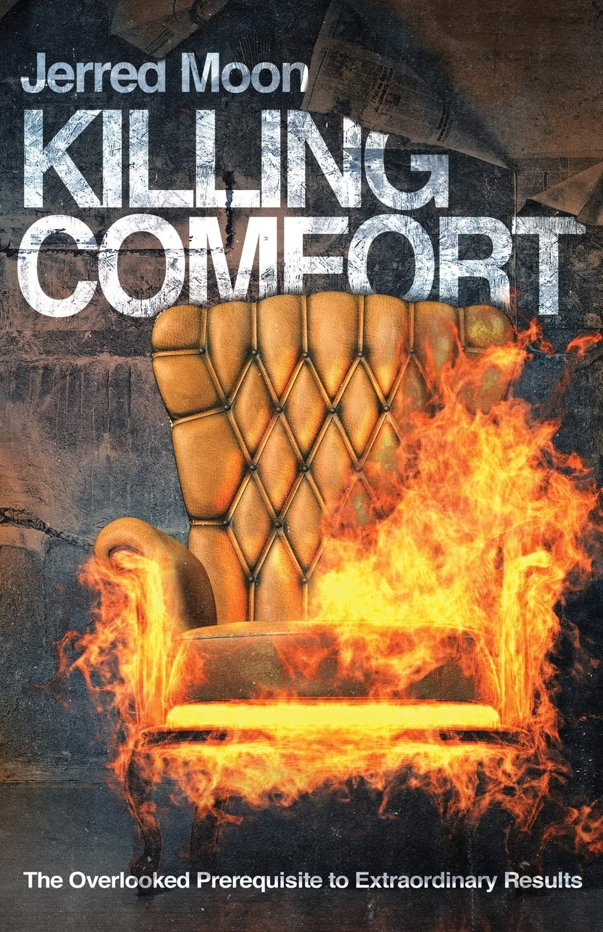 Killing Comfort: The Overlooked Prerequisite to Extraordinary Results Paperback – May 15, 2020