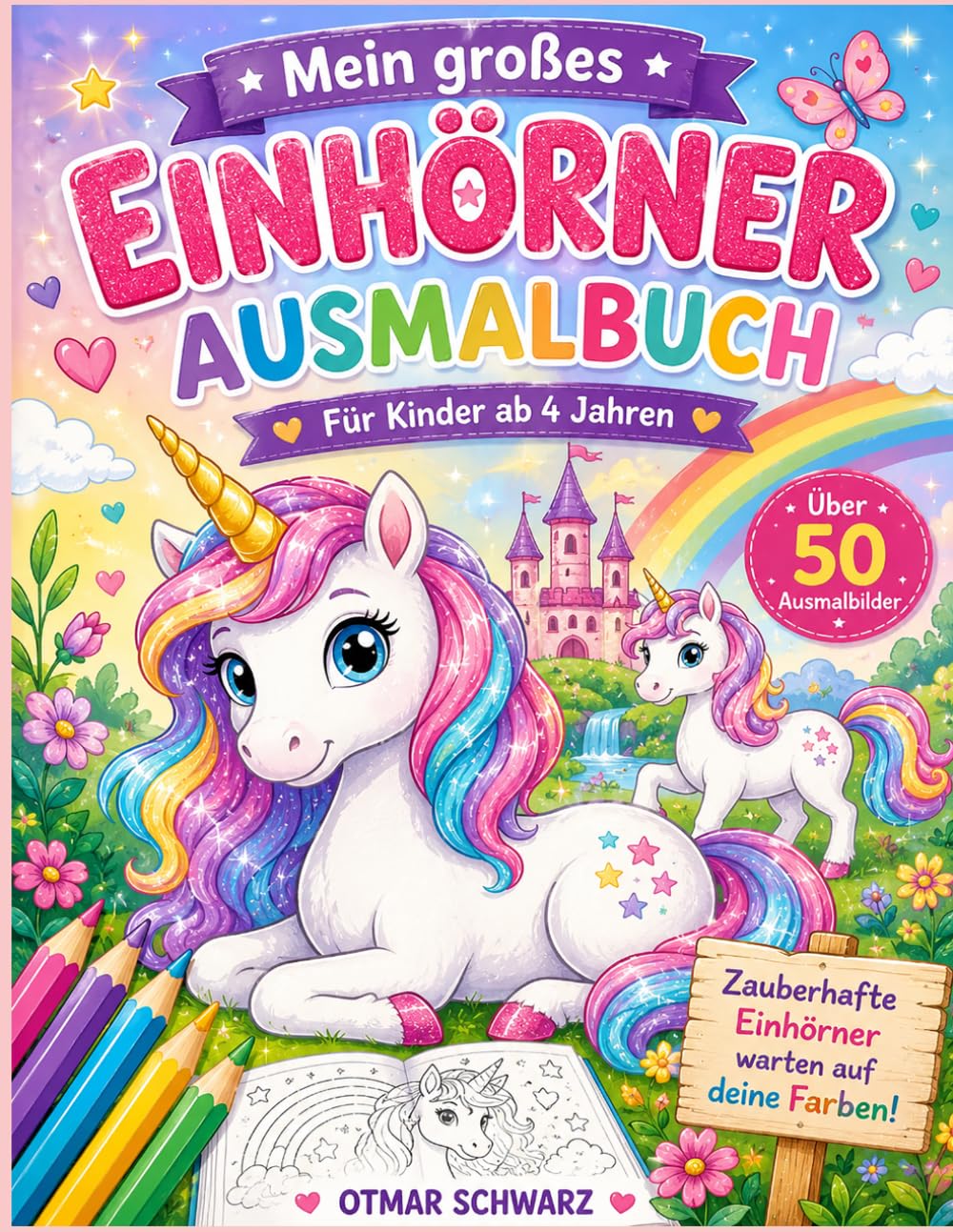Mein großes Einhörner Ausmalbuch: Zauberhafte Einhörner warten auf deine Farben (Ausmalbücher)