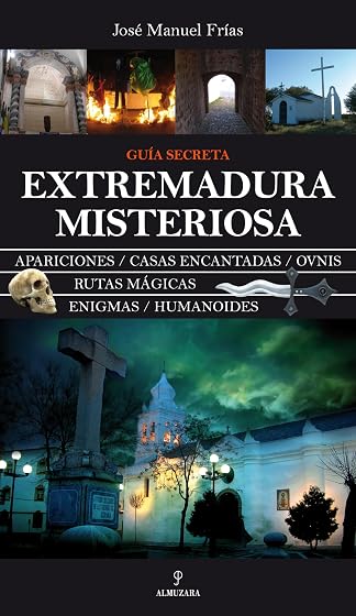 Extremadura Misteriosa. Guia Secreta