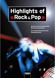 Highlights of Rock & Pop: 88 Hits aus fünf Jahrzehnten Rock-Pop-Geschichte Die Songkollektion für den Musikunterricht an allgemein bildenden Schulen