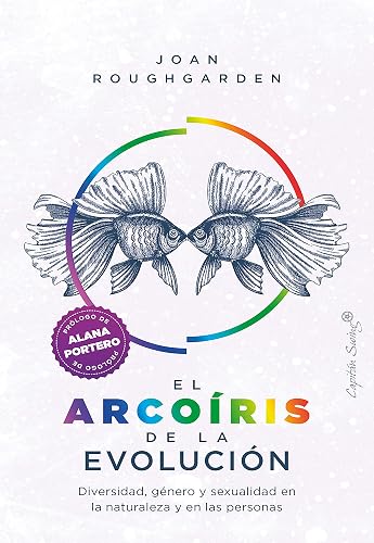 El arcoíris de la evolución: Diversidad, género y sexualidad en la naturaleza y en las personas (Ensayo)