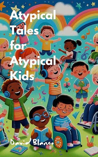 Atypical Tales for Atypical Kids (English Edition)