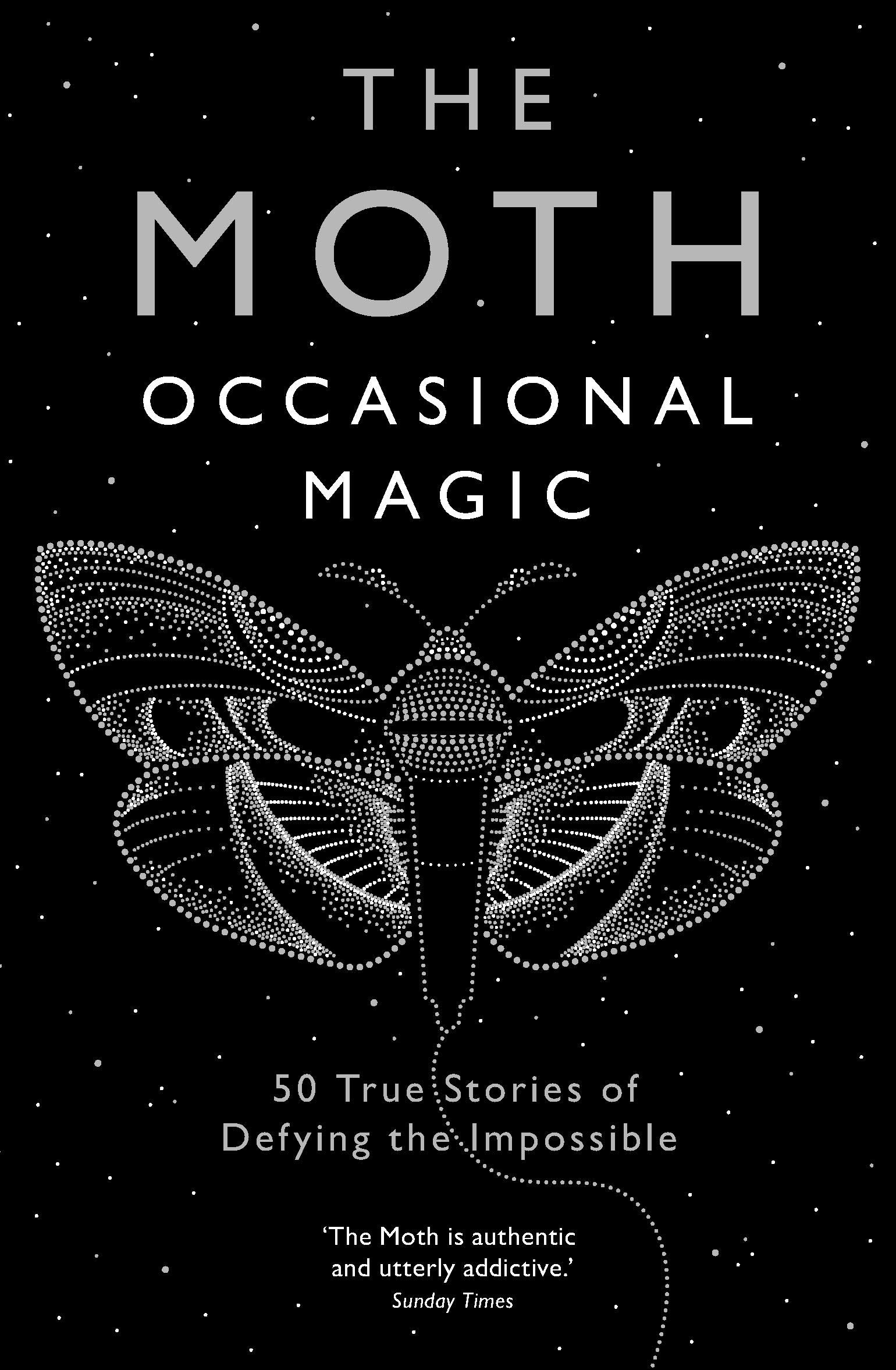 Serpent's Tail The Moth: Occasional Magic: 50 True Stories of Defying the Impossible Paperback – Big Book, 5 March 2020