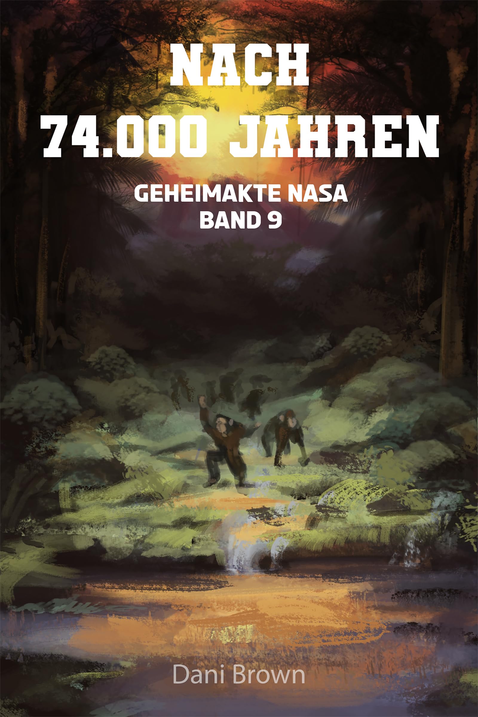 Nach 74.000 Jahren: Geheimakte NASA (German Edition)