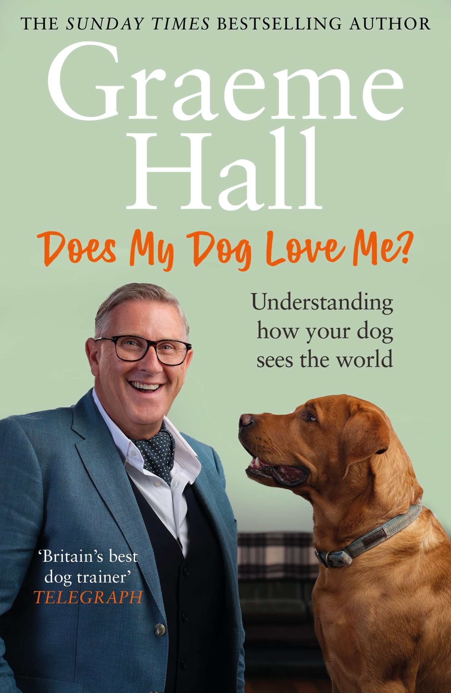 Does My Dog Love Me?: Understanding how your dog sees the world, Hall, Hall,,.