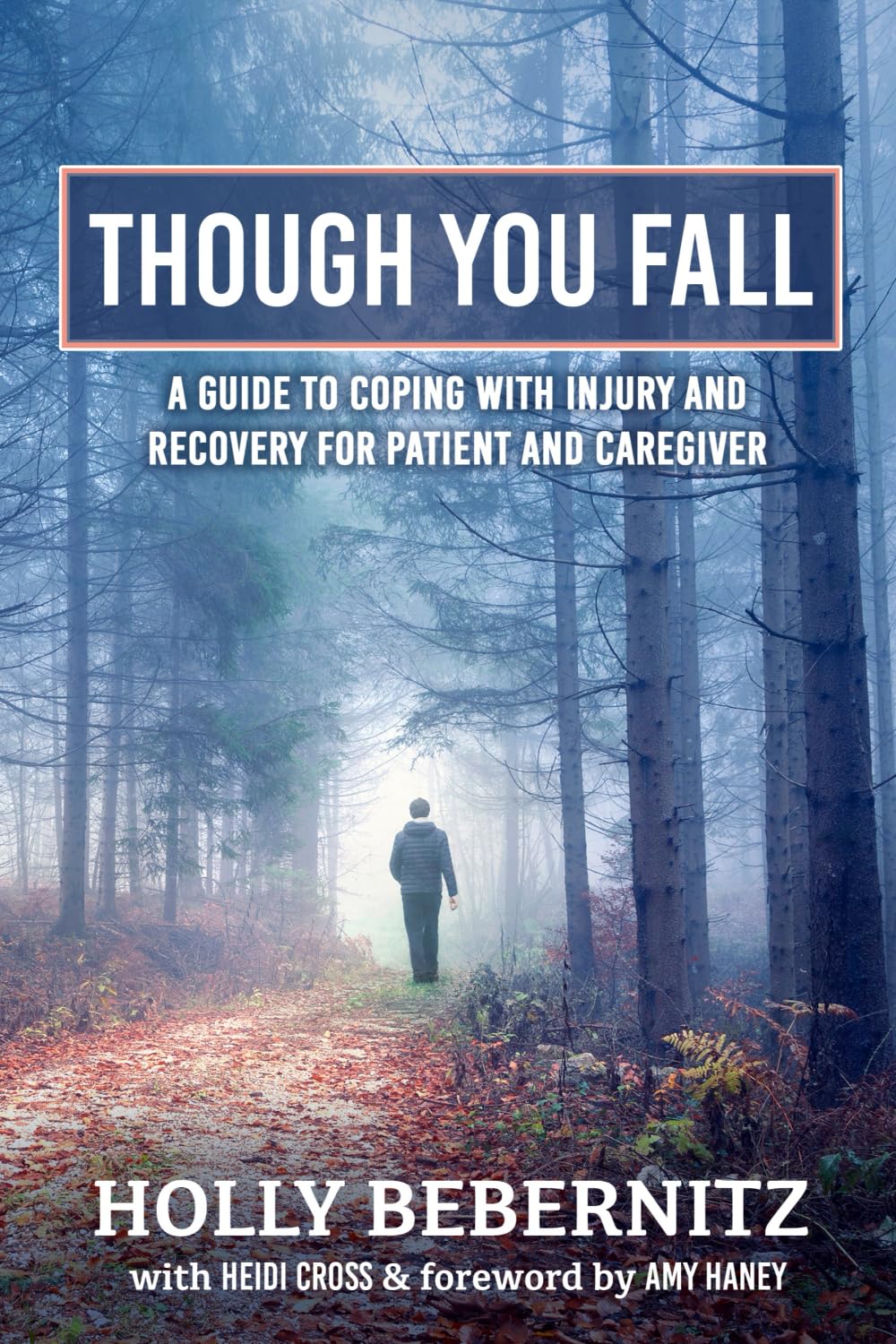 Though You Fall: A Guide to Coping with Injury and Recovery for Patient and Caregiver