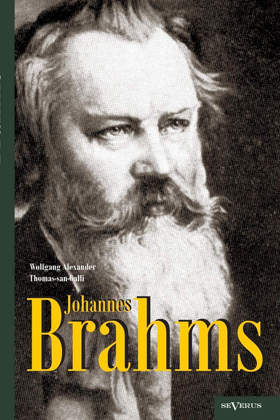 Johannes Brahms. eine Biographie by Wolfgang Alexander Thomas-San-Galli ...