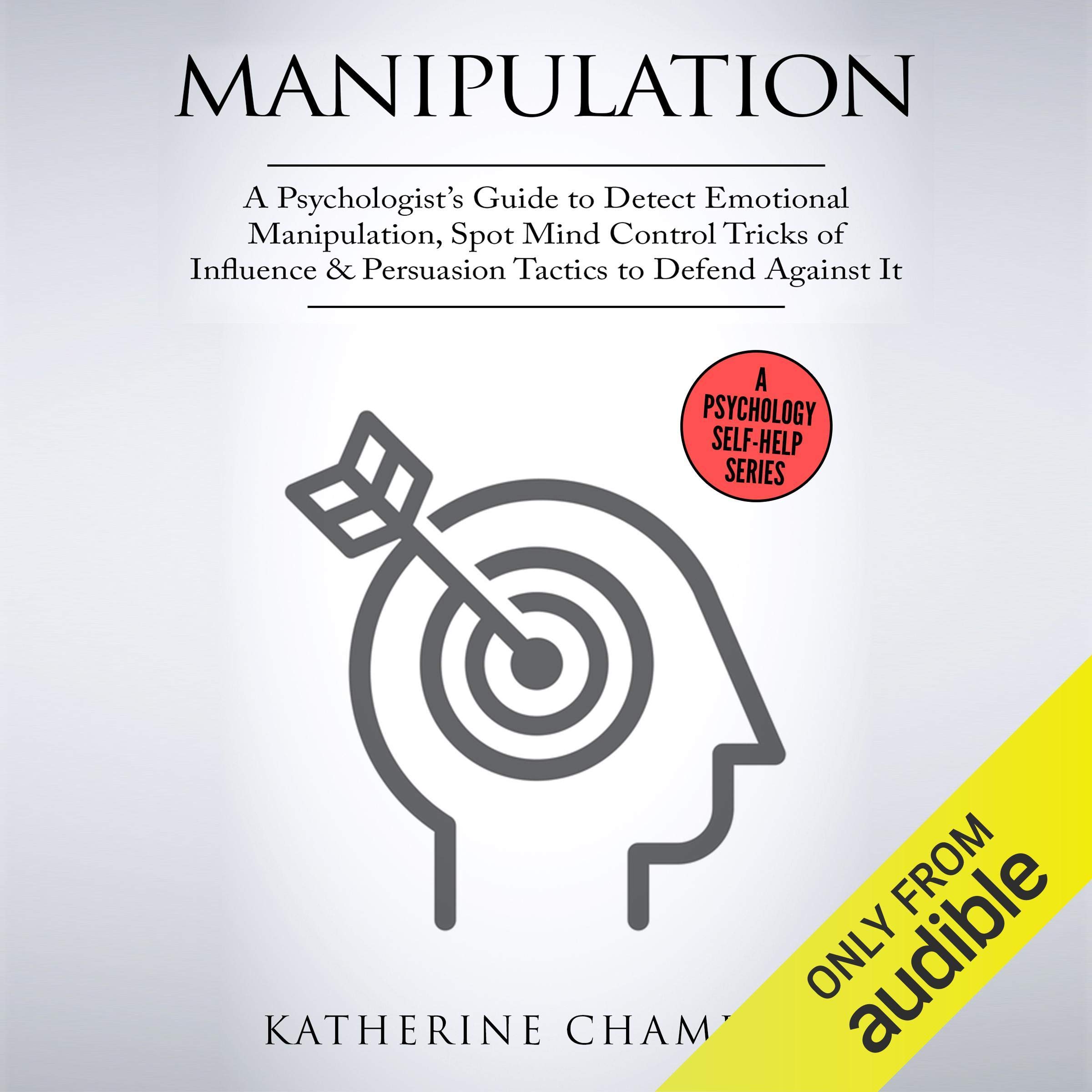 Cover art for Manipulation: A Psychologist's Guide to Detect Emotional Manipulation, Spot Mind Control Tricks of Influence & Persuasion Tactics to Defend Against It
