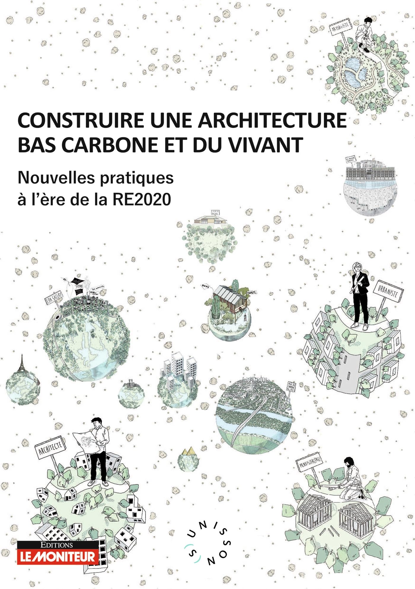 Construire une architecture bas carbone et du vivant: Nouvelles pratiques à l'ère de la RE2020