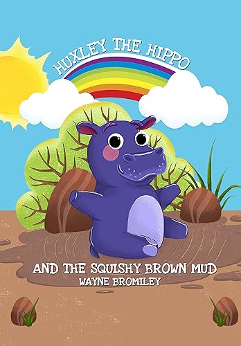 Huxley the Hippo and the Squishy Brown Mud (The Huxley the Hippo Books)