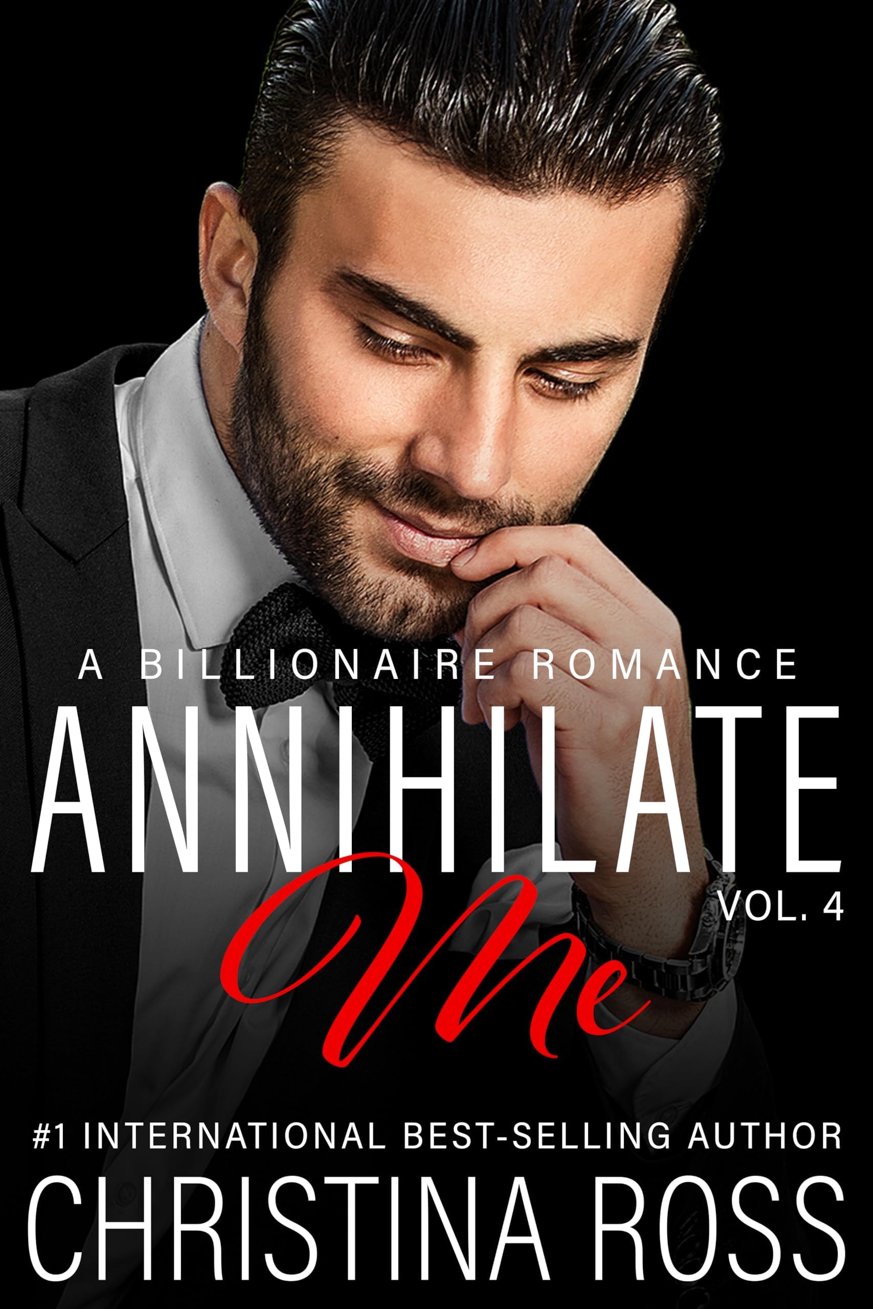 Annihilate Me (Vol. 4) : A Billionaire Boss Romantic Suspense Series (The Annihilate Me Series)