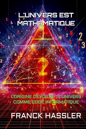L'UNIVERS EST MATHÉMATIQUE: VIVONS-NOUS DANS UNE SIMULATION INFORMATIQUE?
