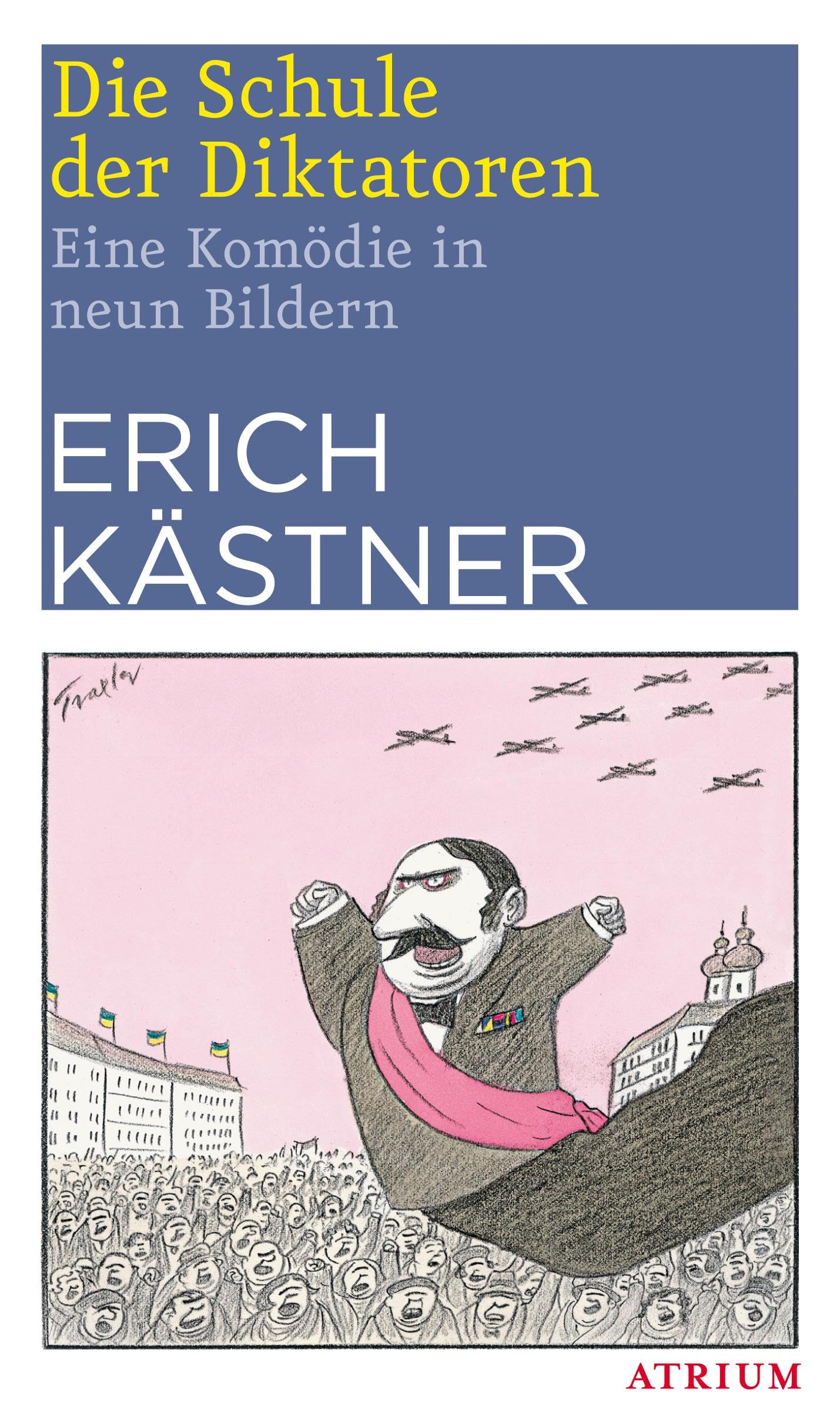 Die Schule der Diktatoren: Eine Komödie in neun Bildern