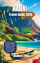 KAUAI TRAVEL GUIDE 2026: Insider Tips, Hidden Gems & Unforgettable Adventures on Hawaii’s Garden Isle – Beaches, Waterfalls, Hiking Trails, Food, Culture & Luxury Escapes for Every Traveler”