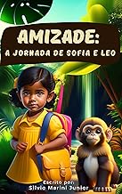 Amizade A Jornada de Sofia e Leo: "Aventuras além da floresta: Sofia e Leo, uma amizade inesquecível!"