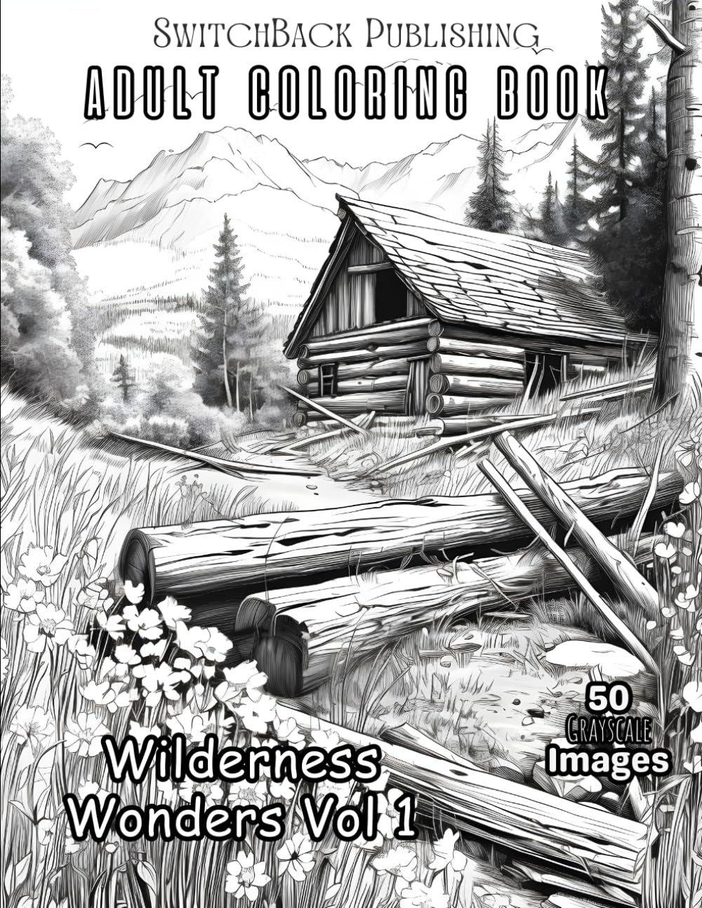 Wilderness Wonders Vol 1 SwitchBack Publishing: Adult Coloring Book For Nature and Wilderness Fans