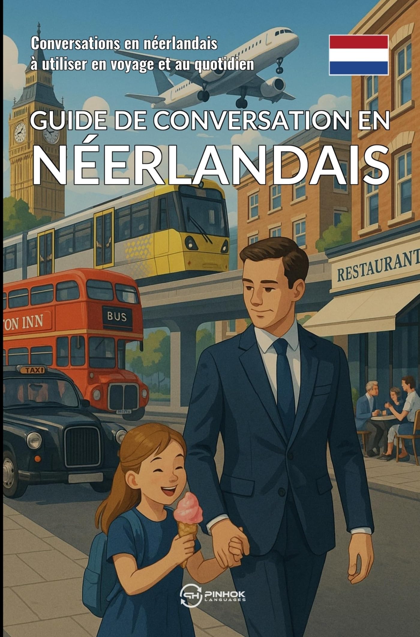 Guide de conversation en néerlandais: Conversations en néerlandais à utiliser en voyage et au quotidien