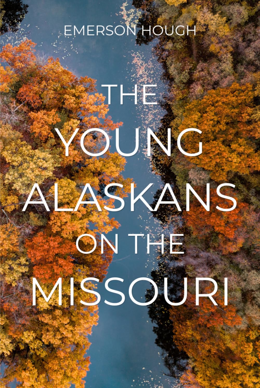 The Young Alaskans on the Missouri: The Classic American River Adventure