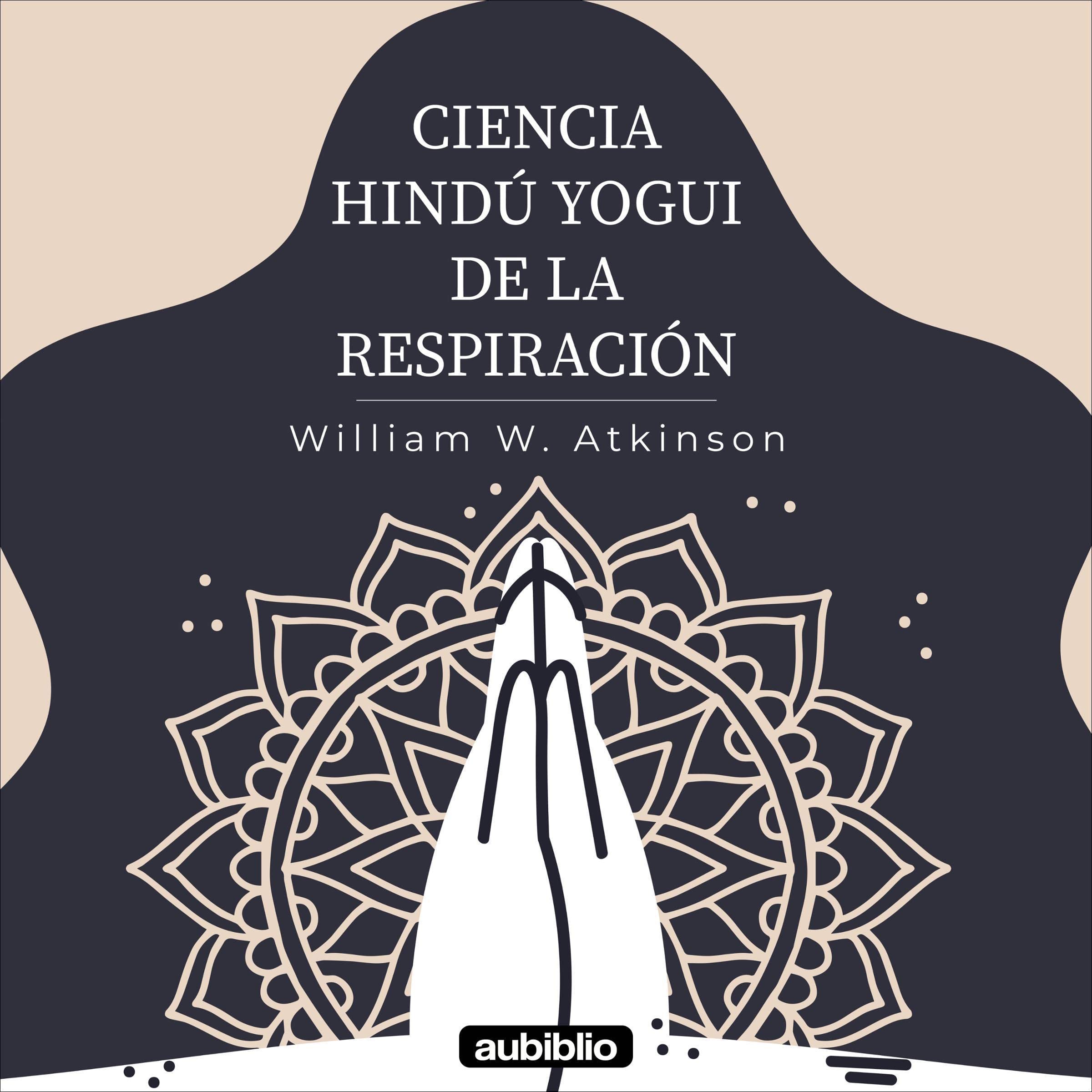 Ciencia hindú yogui de la respiración [Yogi Hindu Science of Breathing]