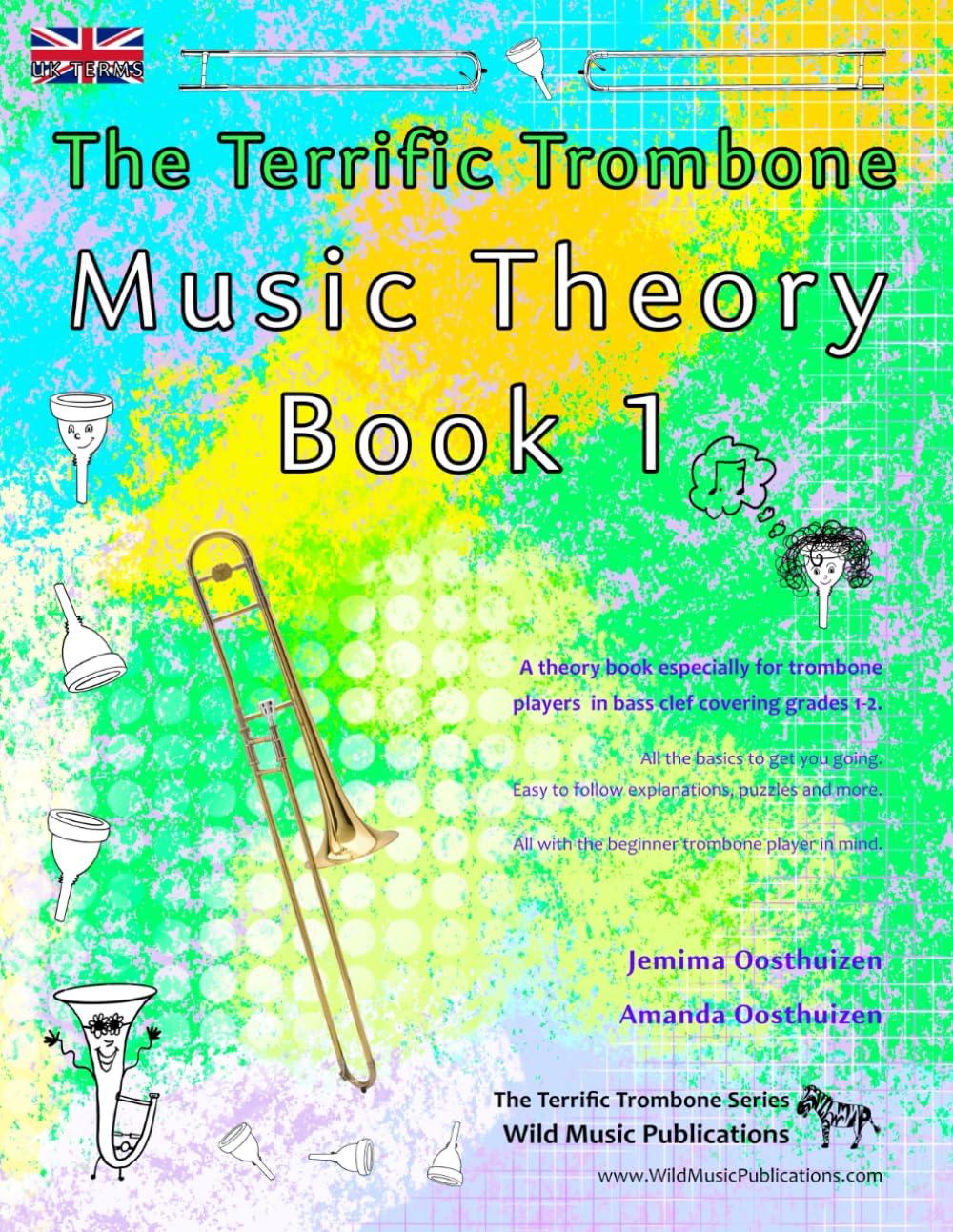 The Terrific Trombone Music Theory Book 1 - UK Terms: A music theory book especially for bass clef trombone players with easy to follow explanations, ... All you need to know for trombone Grades1-2.
