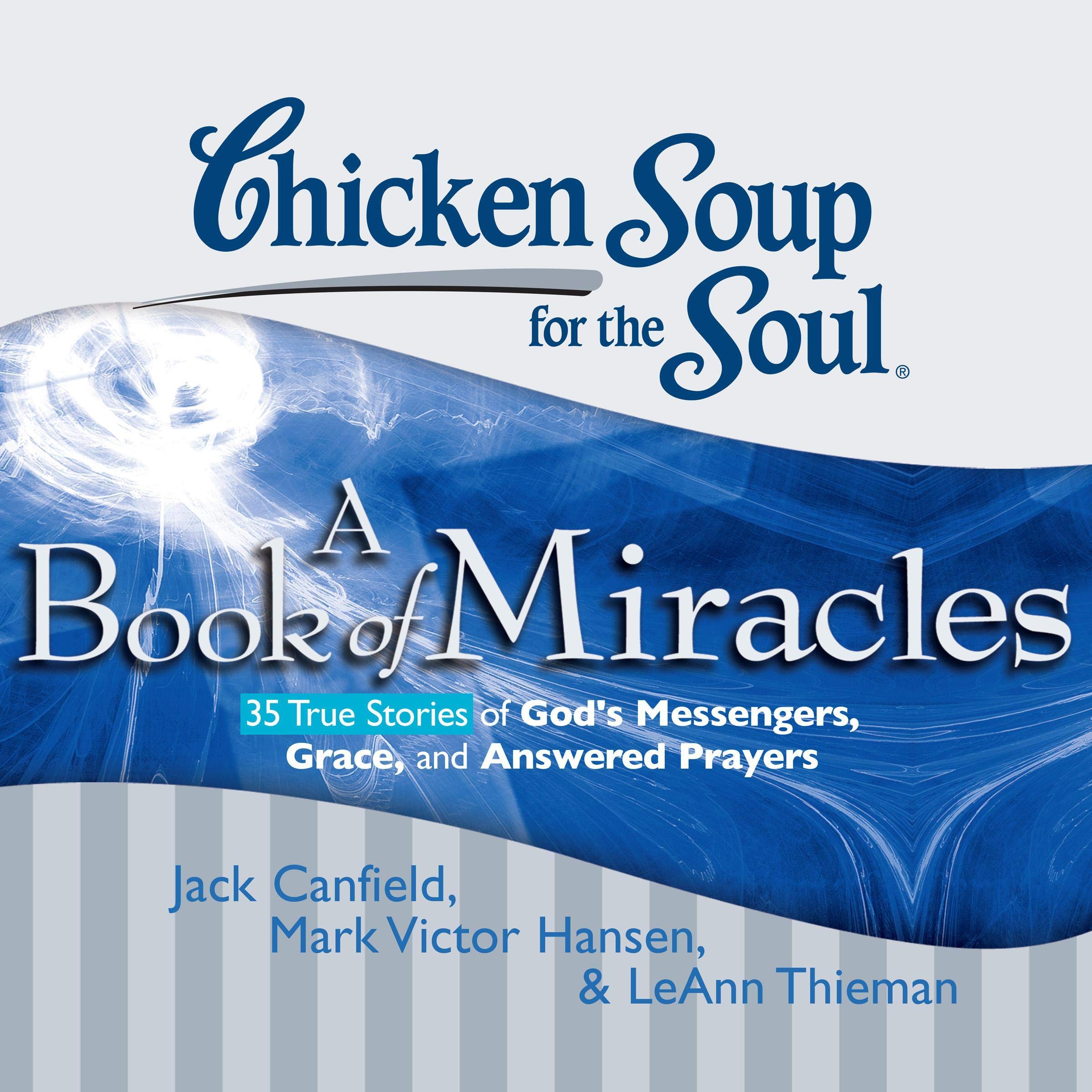 Cover art for Chicken Soup for the Soul: A Book of Miracles - 35 True Stories of God's Messengers, Grace and Answered Prayers
