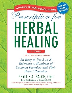 Prescription for Herbal Healing 2nd Edition: Phyllis Balch's A-Z Guide to 200+ Herbs & 150+ Natural Remedies for Common Disorders