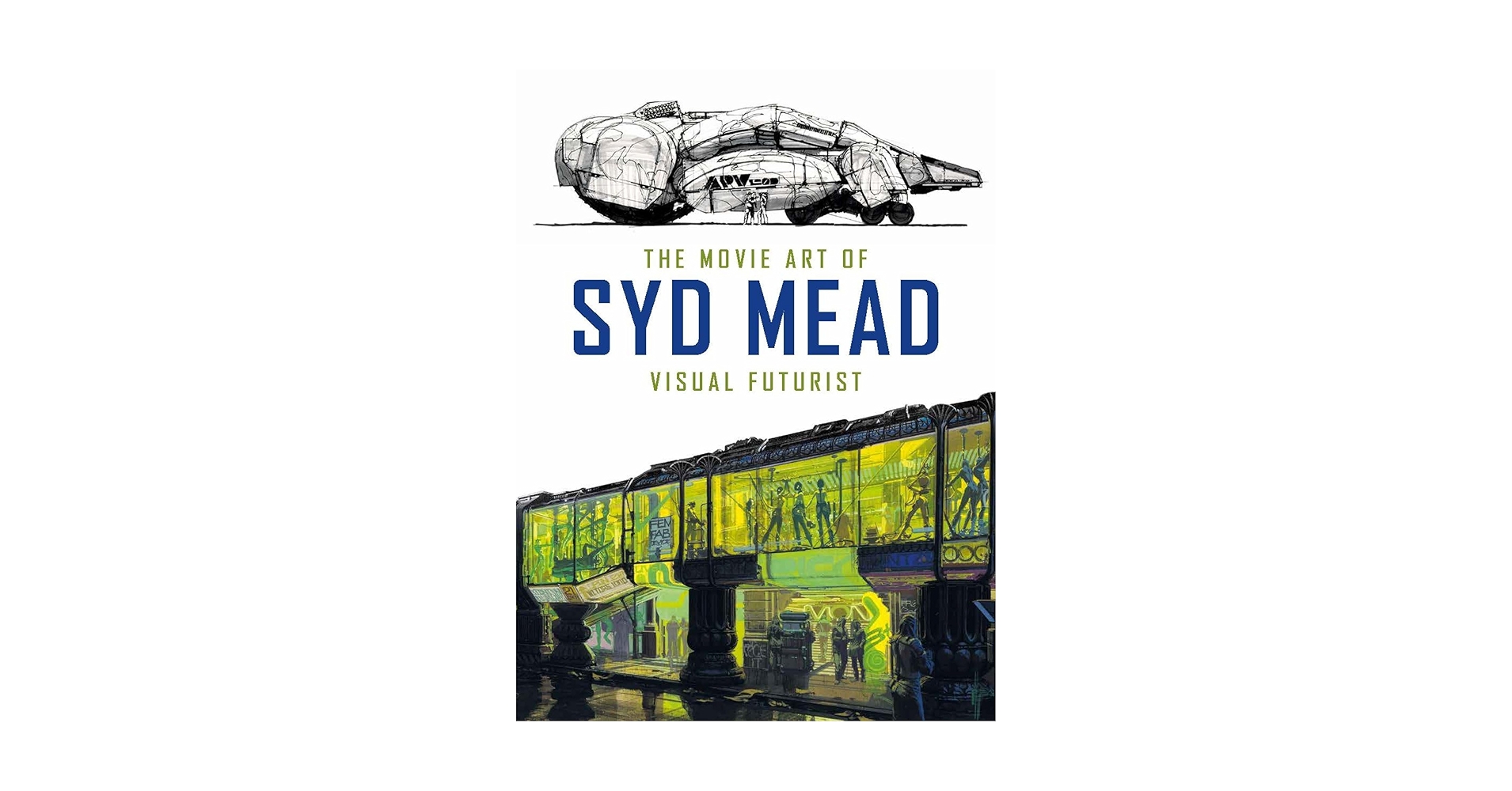 SYD MEAD シド・ミード　 ムービーアート ビジュアルフューチャリスト The Movie Art of Syd Mead: Visual Futurist: Mead, Syd