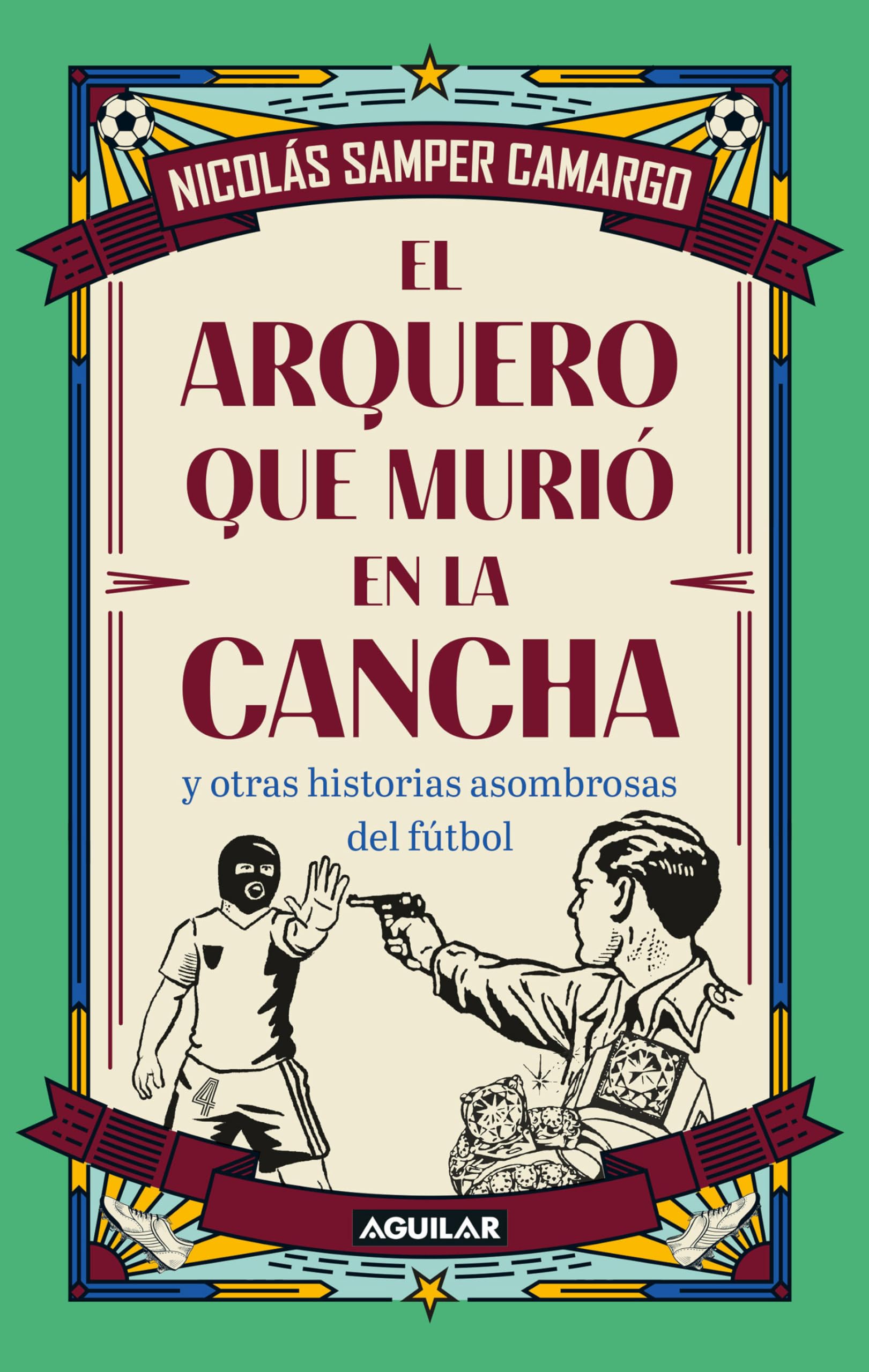 El arquero que murió en la cancha y otras historias asombrosas del fútbol / The Goalkeepe…