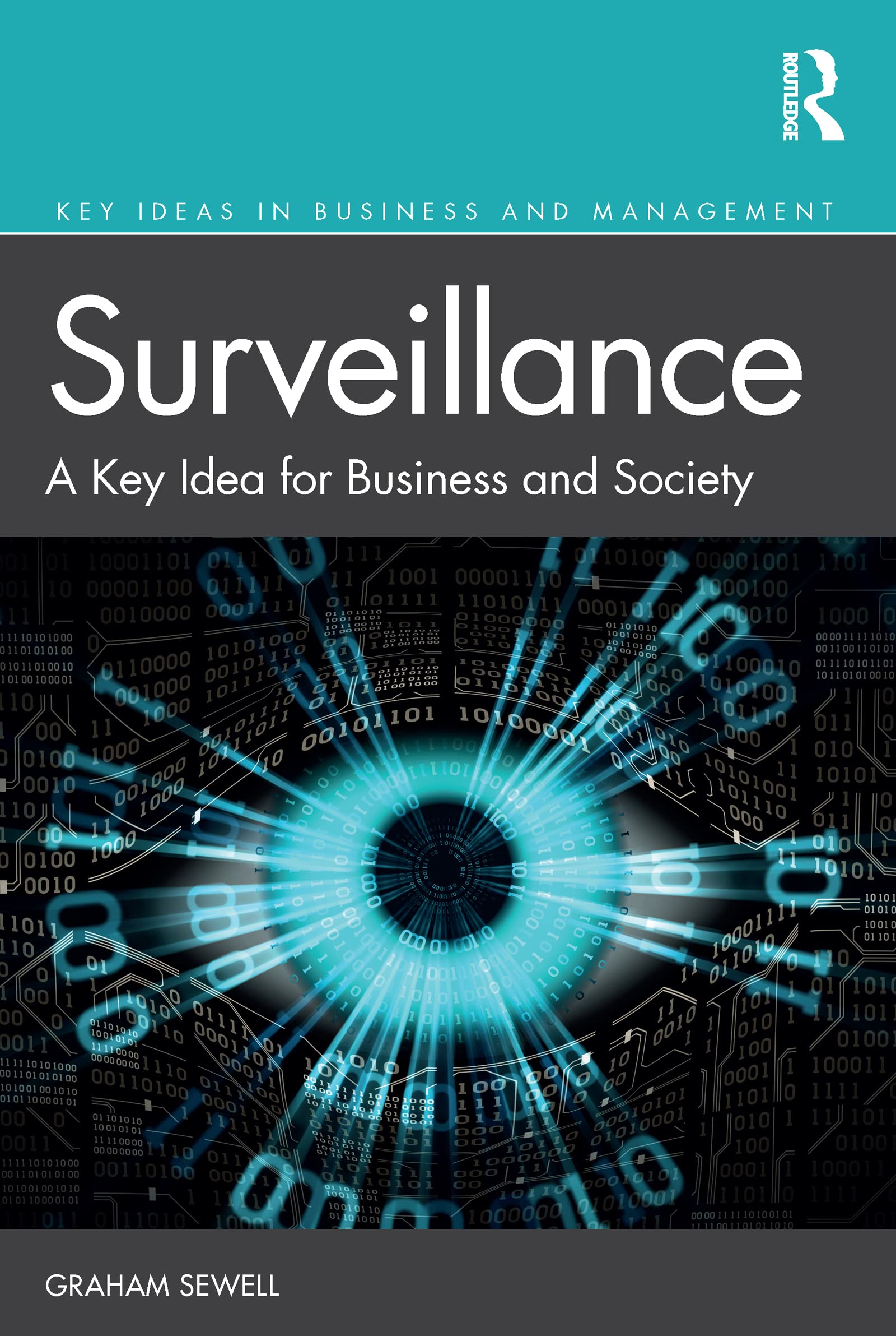 Surveillance: A Key Idea for Business and Society (Key Ideas in Business and Management)