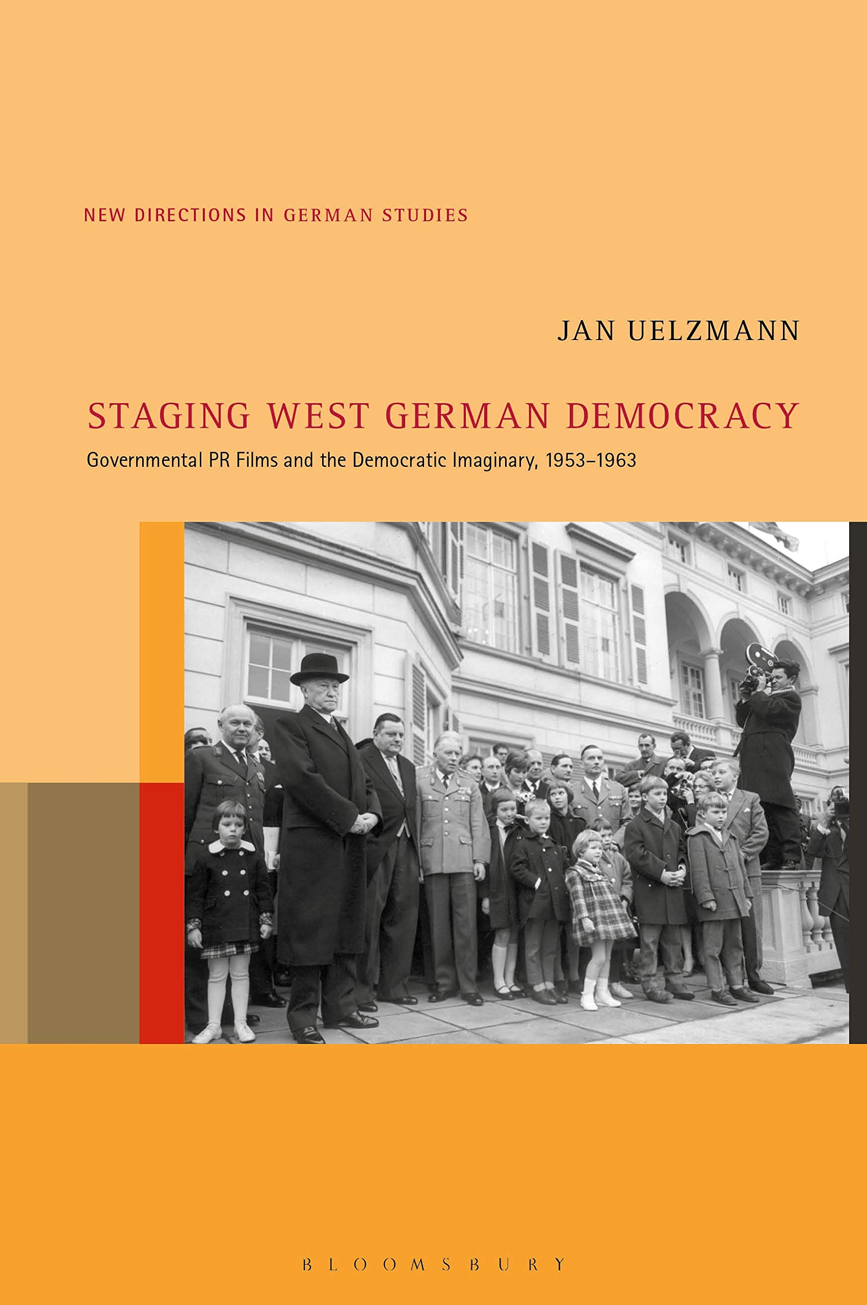 Staging West German Democracy essai New Directions in German Studies d'histoire