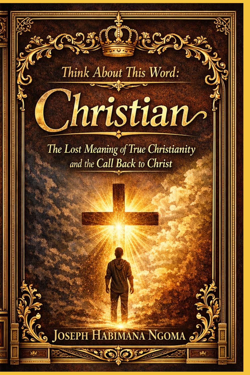 Think About This Word: Christian: The Lost Meaning of True Christianity and the Call Back to Christ
