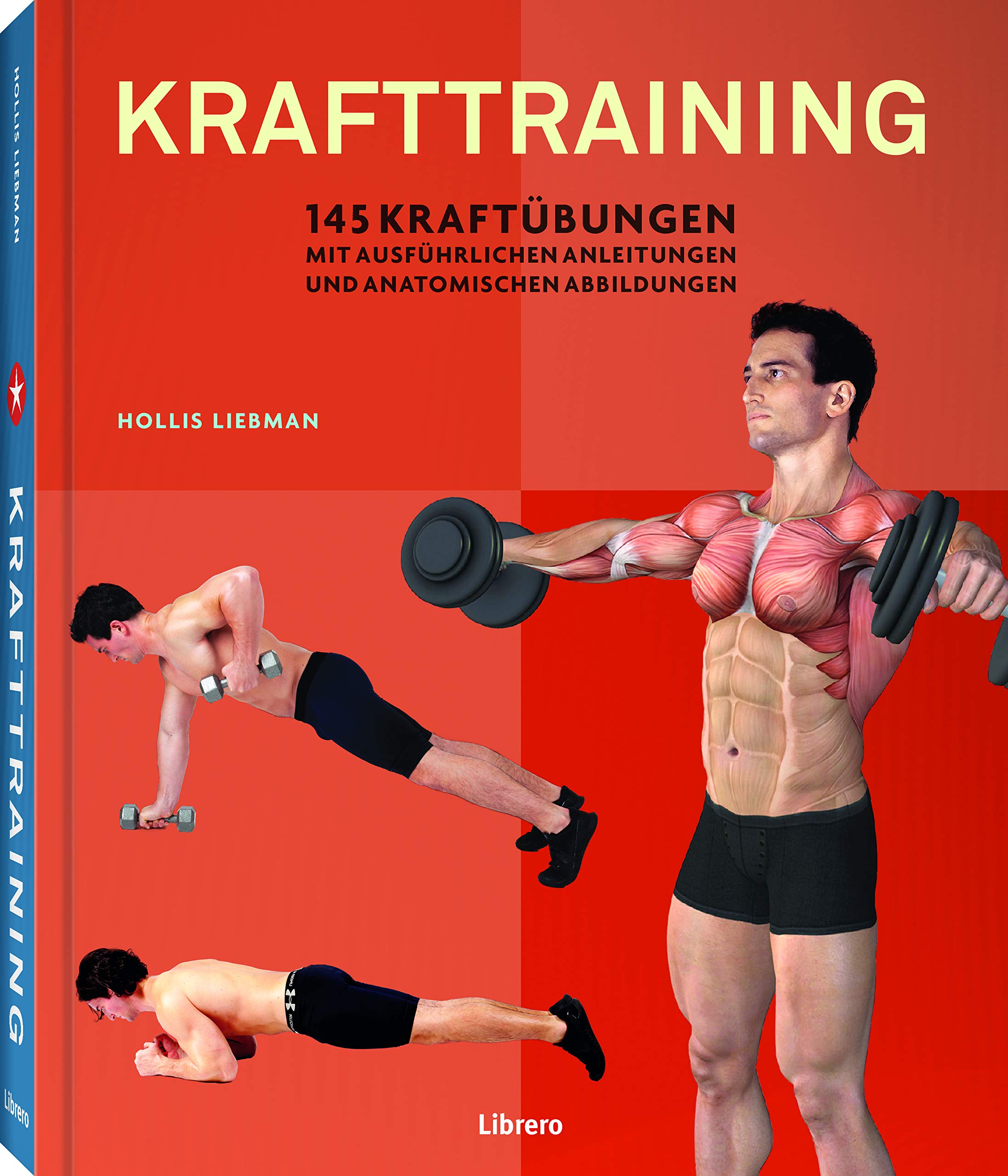 Krafttraining: 145 Kraftübungen mit ausführlichen Anleitungen und anatomischen Abbildungen