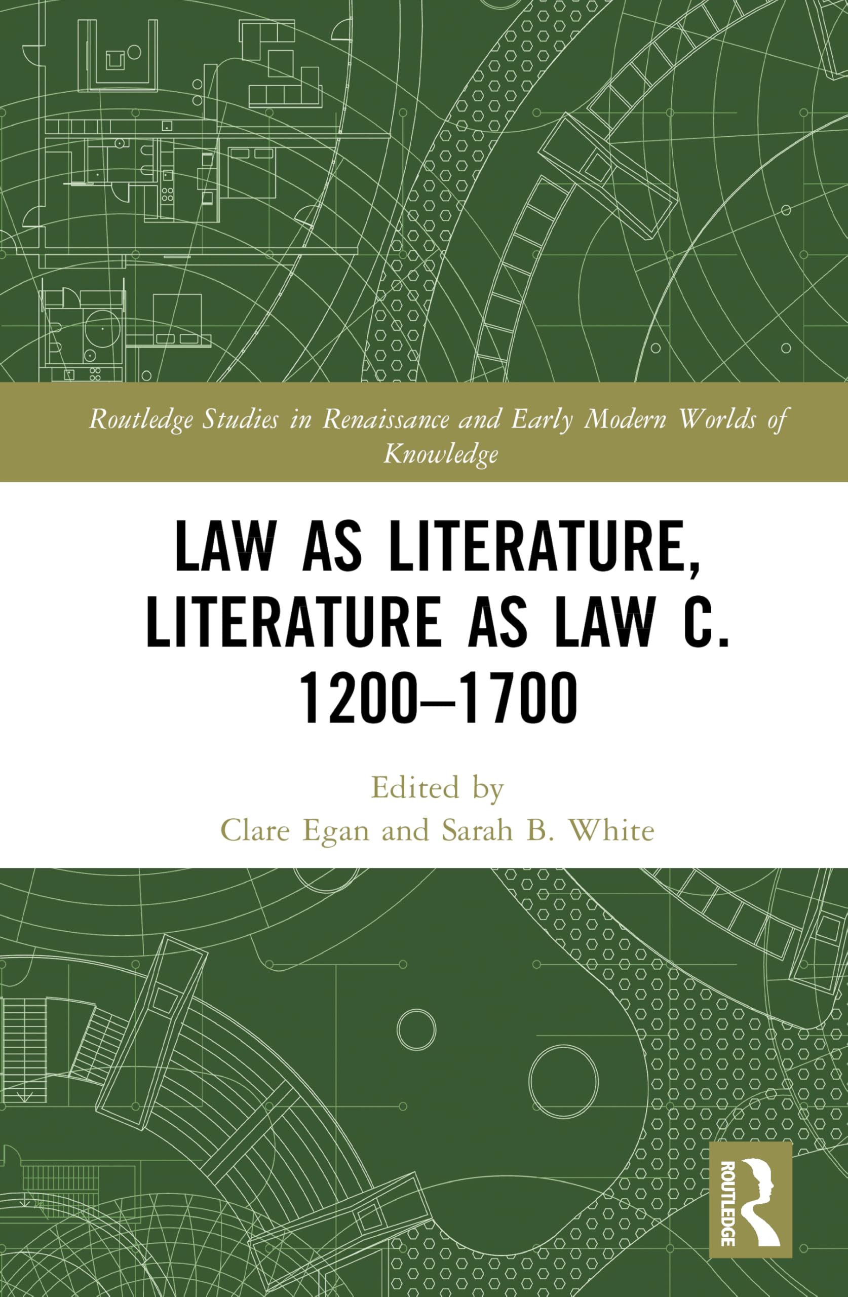 Law as Literature, Literature as Law c. 1200–1700 (Routledge Studies in Renaissance and Early Modern Worlds of Knowledge)