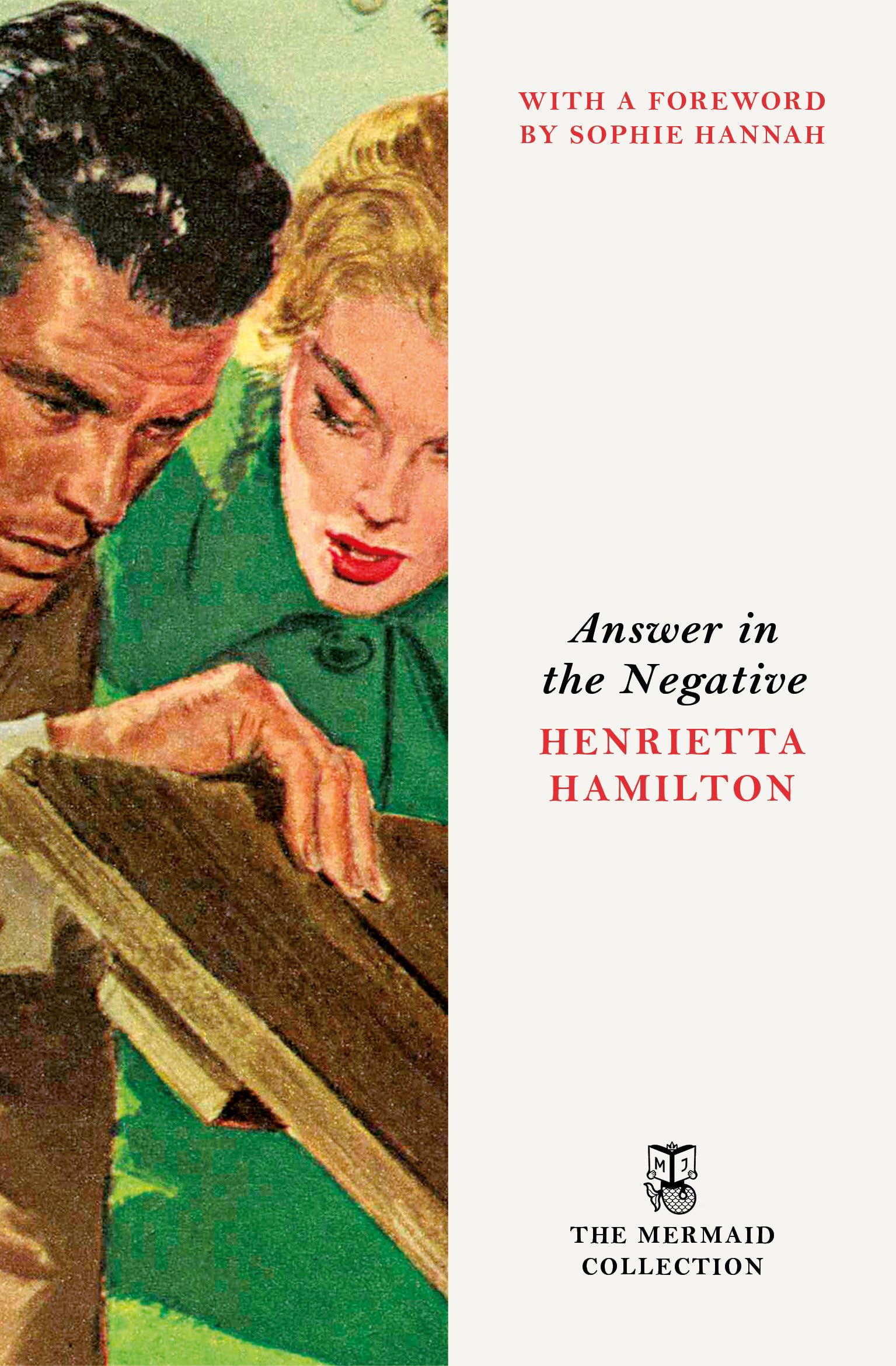 Answer in the Negative: A Gripping and Atmospheric Murder Mystery set in 1950s Fleet Street. Introduced by Sophie Hannah (The Mermaid Collection)
