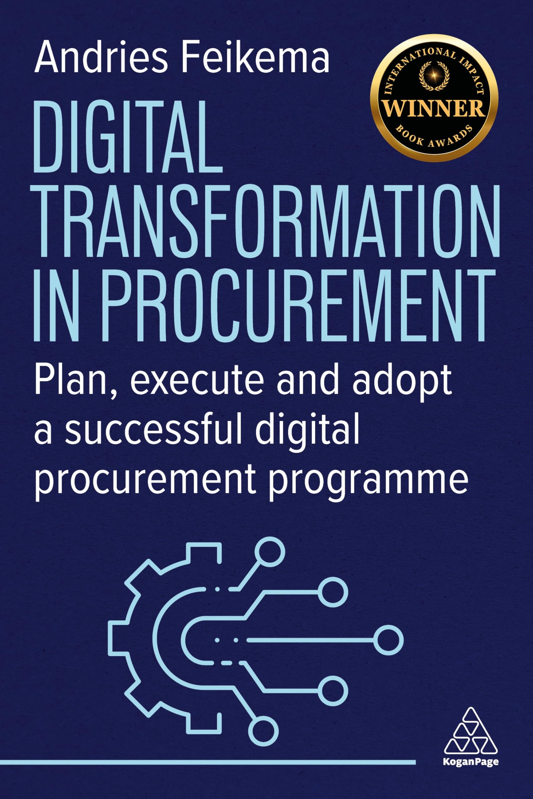 Digital Transformation in Procurement: Plan, Execute and Adopt a Successful Digital Procurement Programme