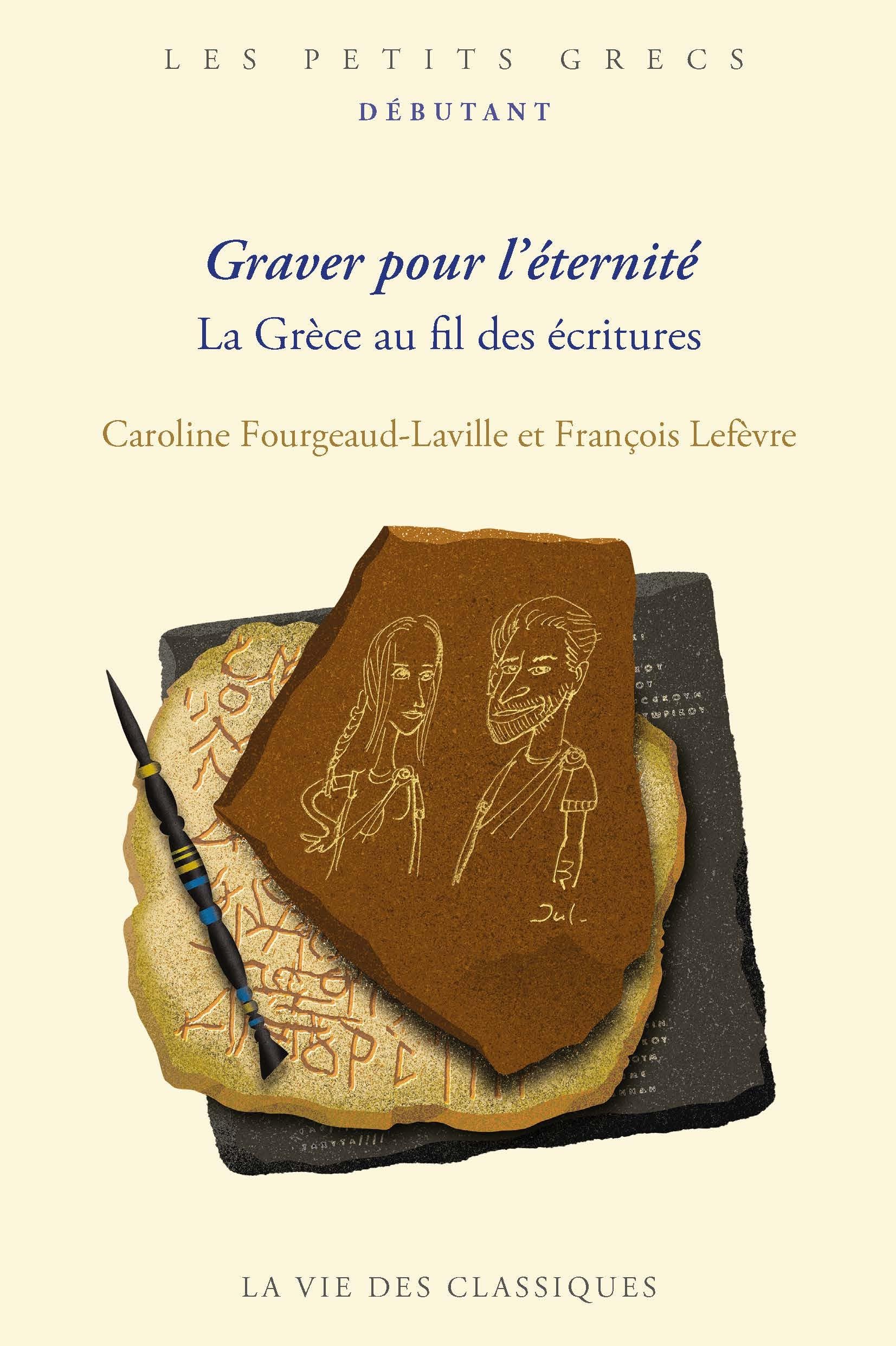 Graver pour l'éternité: La Grèce au fil des écritures