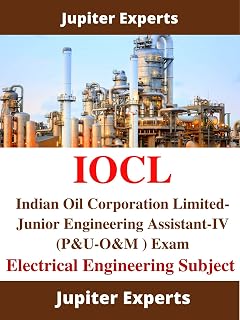 IOCL Exam-Indian Oil Corporation Limited-Junior Engineering Assistant-IV (P&U-O&M ) Exam Kindle Book: Electrical Engineering Subject Only (Government Exams)