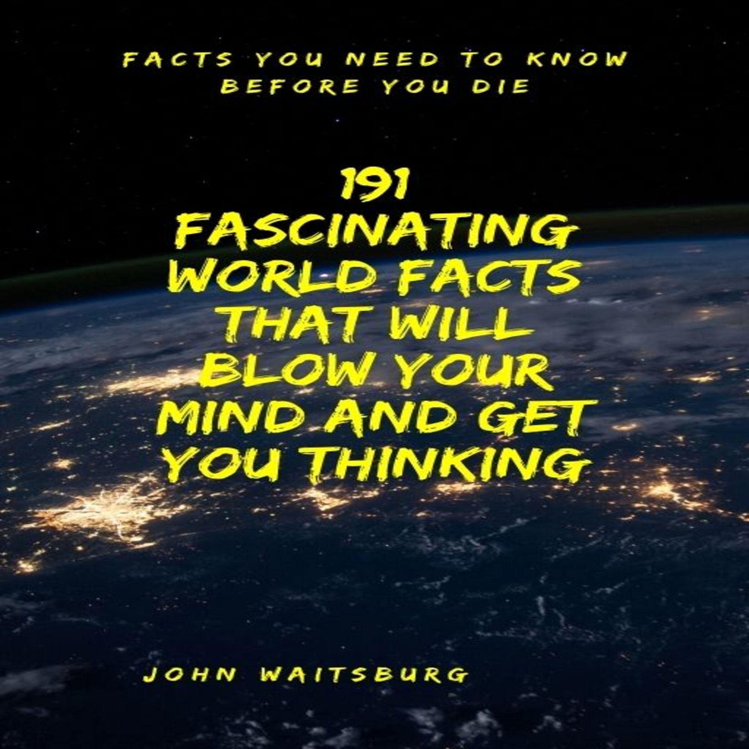 Cover art for 191 Fascinating World Facts That Will Blow Your Mind and Get You Thinking