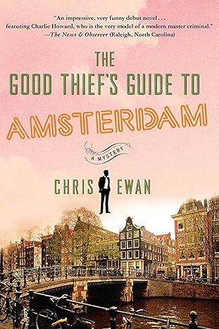 Chris Ewan The Good Thief's Guide to Amsterdam (Good Thief's Guide, 1)