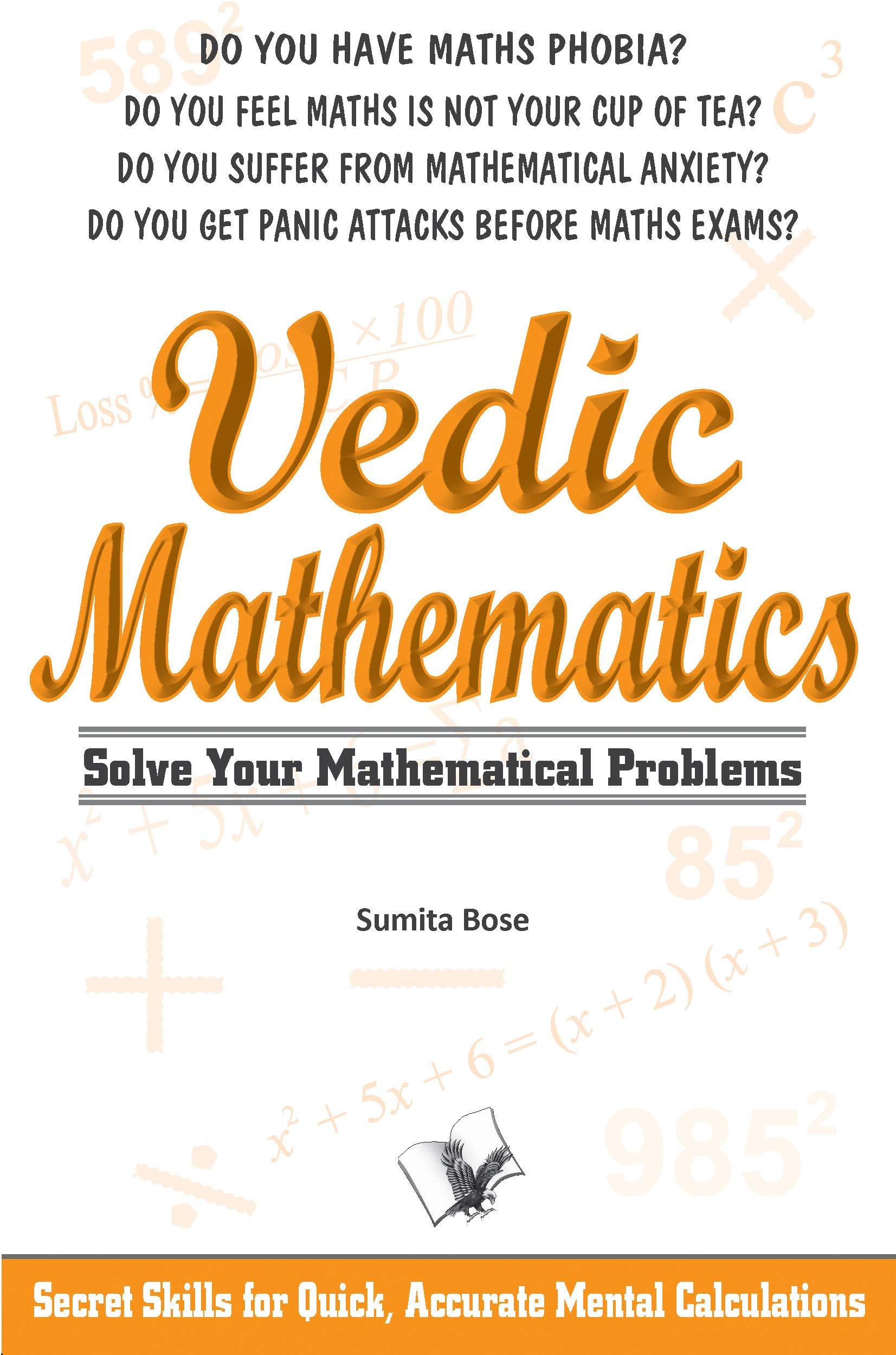 Vedic Mathematics:Secrets skills for quick, accurate mental calculations