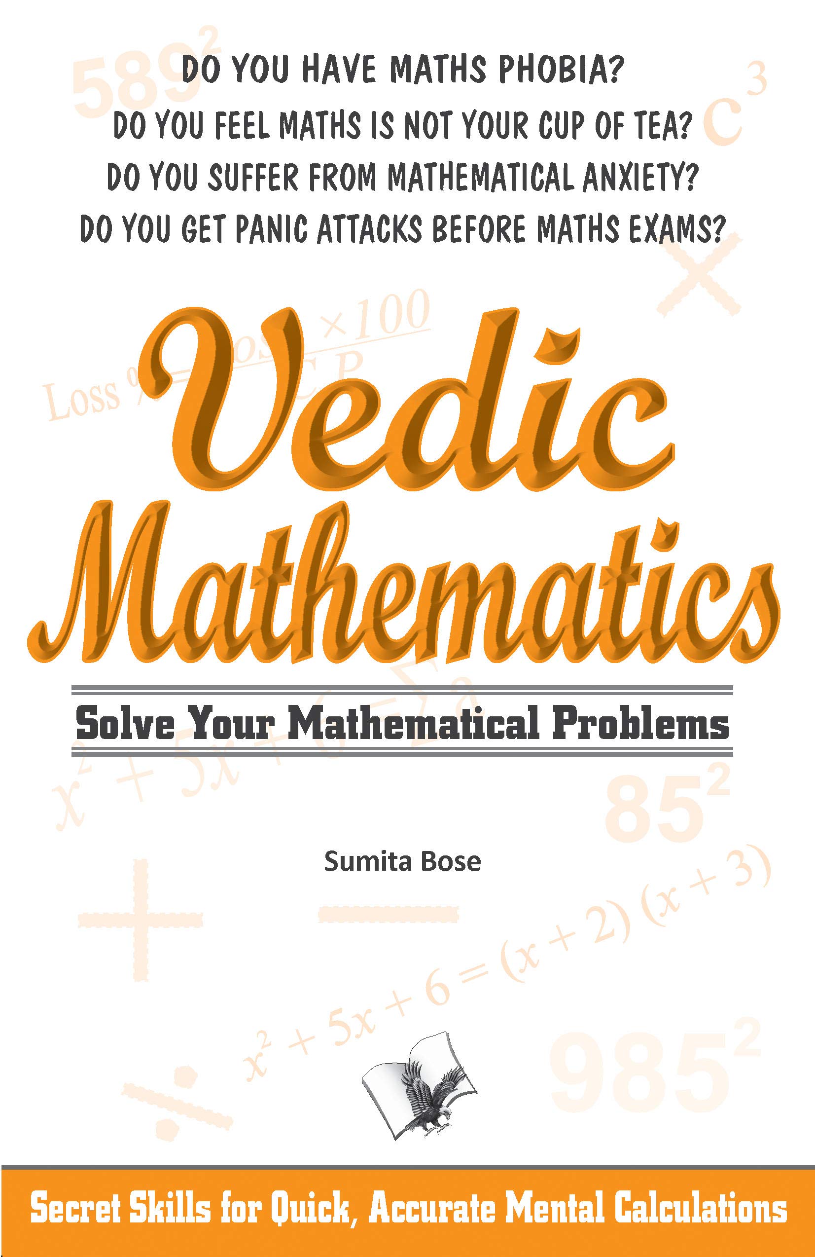 Vedic Mathematics:Secrets skills for quick, accurate mental calculations