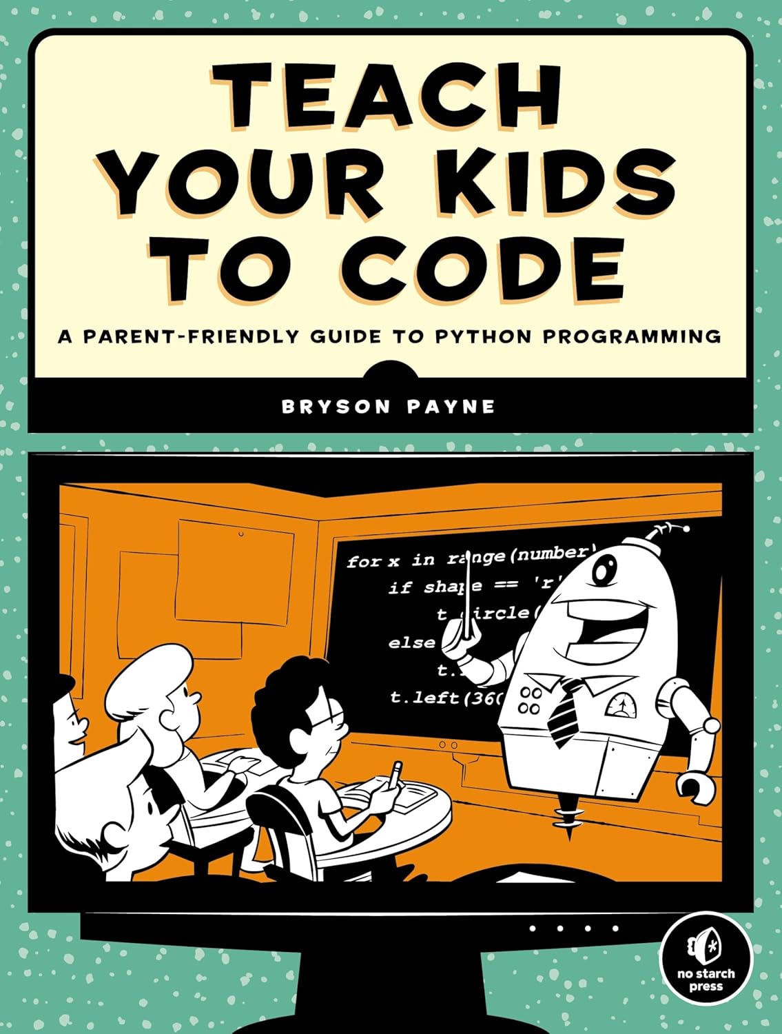 Amazon.com: Teach Your Kids to Code: A Parent-Friendly Guide to Python ...