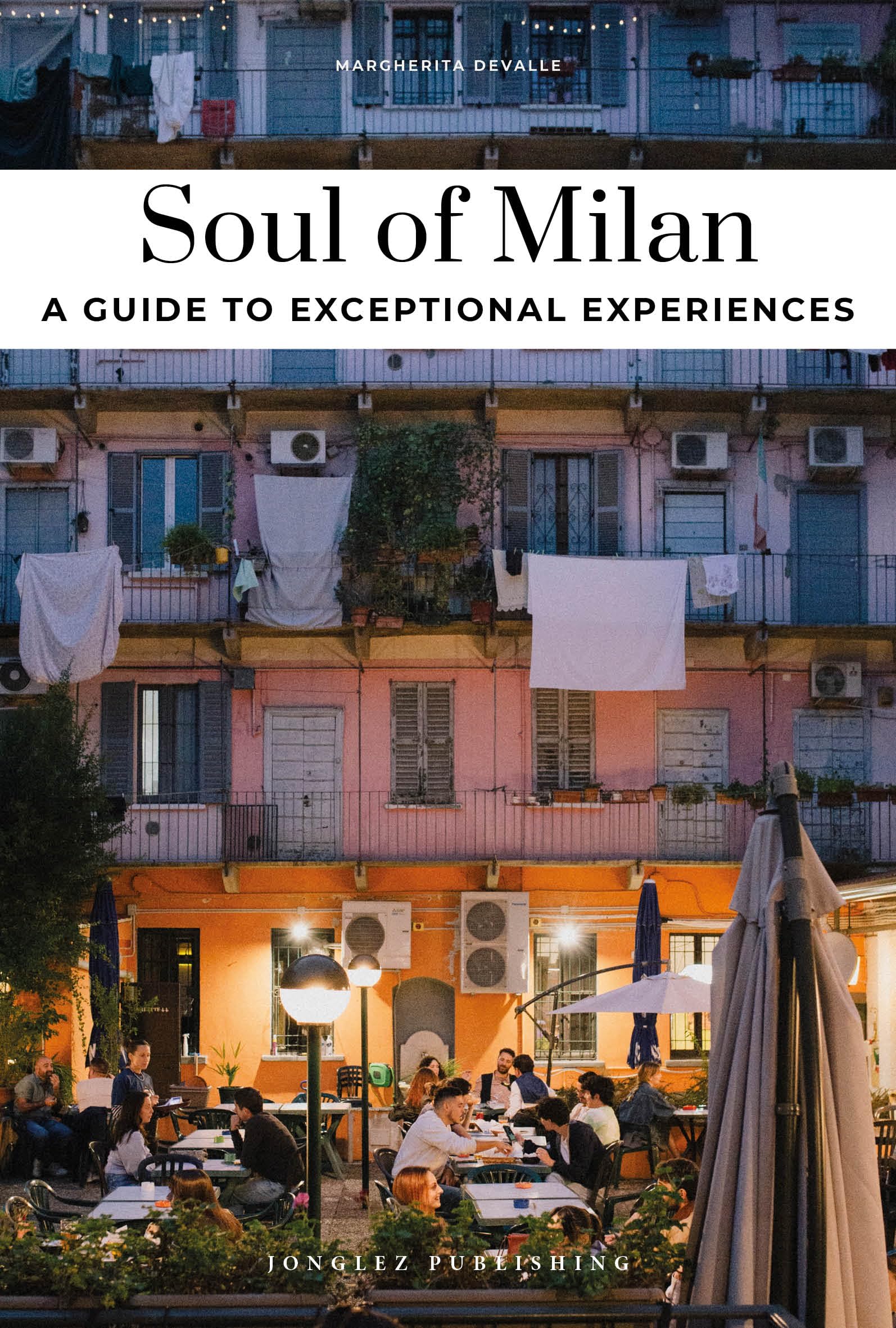 Soul of Marseilles: 30 unforgettable experiences that capture the soul of Marseille (Jonglez Soul of Guides)