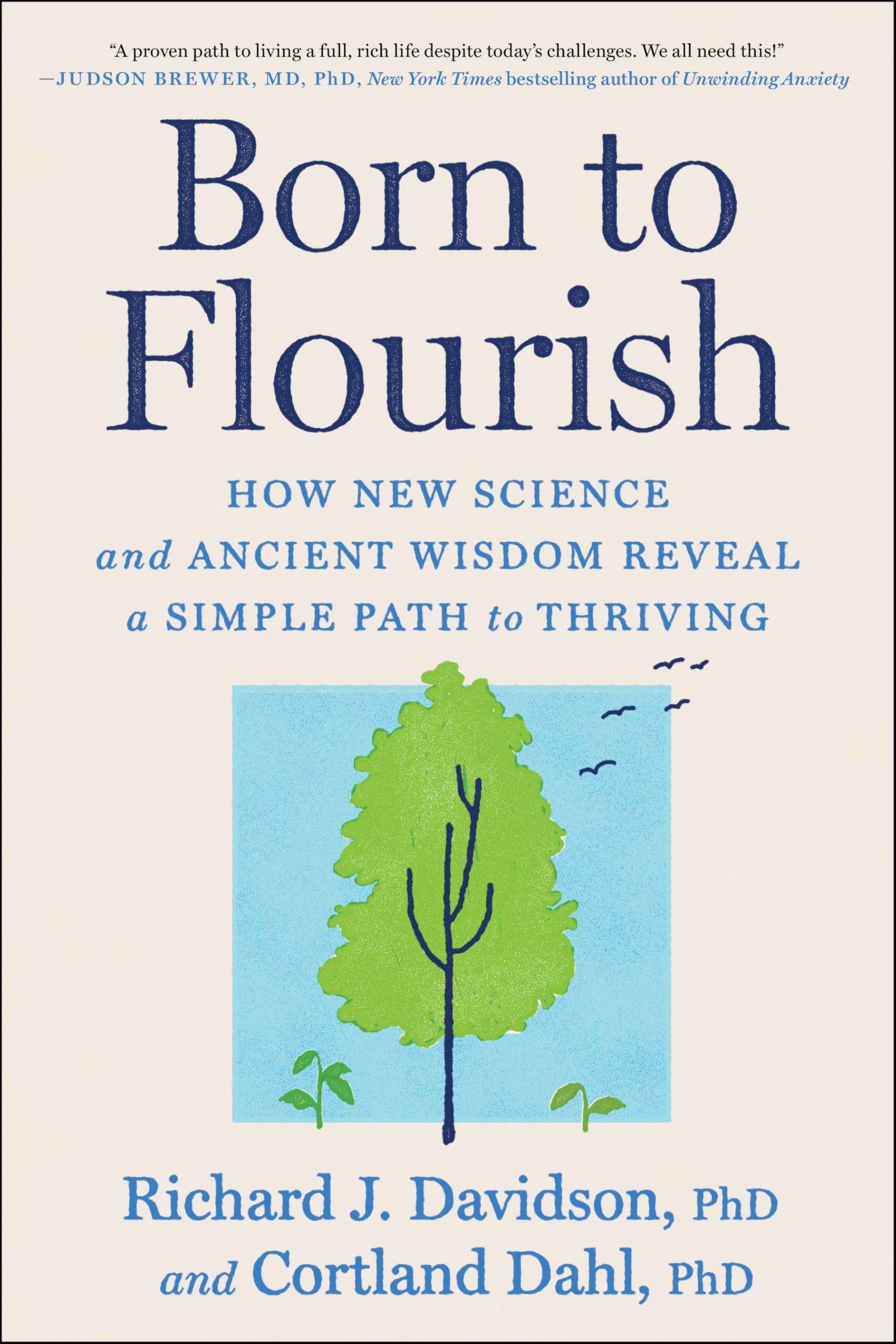 Born to Flourish: How New Science and Ancient Wisdom Reveal a Simple
