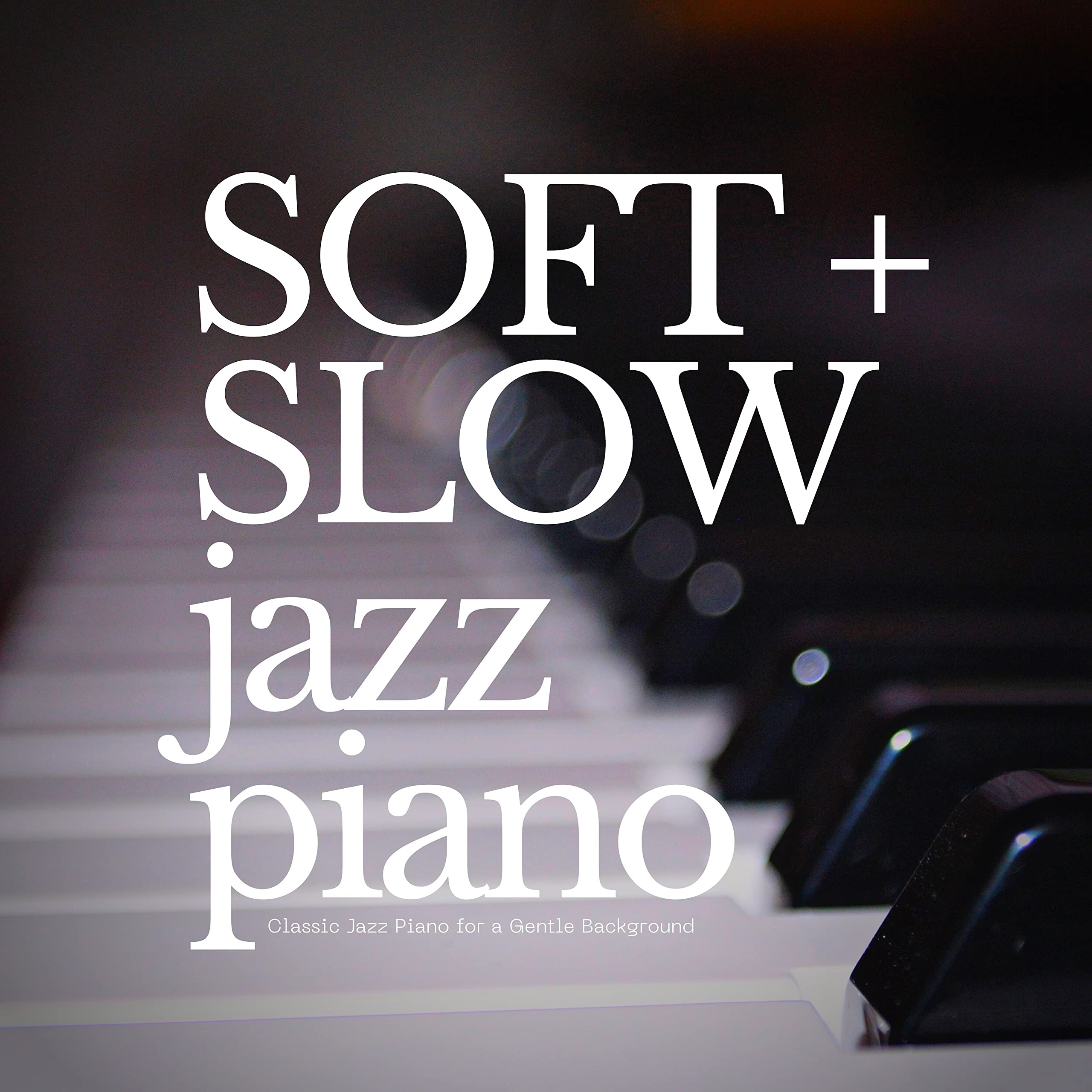 Soft + Slow Jazz Piano
