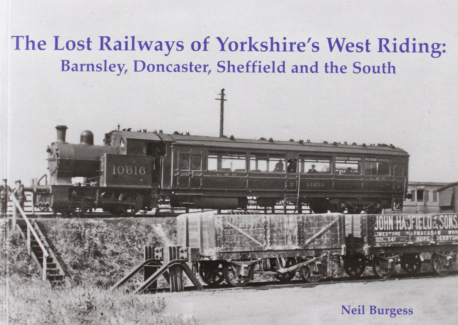 The Lost Railways of Yorkshire's West Riding: Barnsley, Doncaster, Sheffield and the South