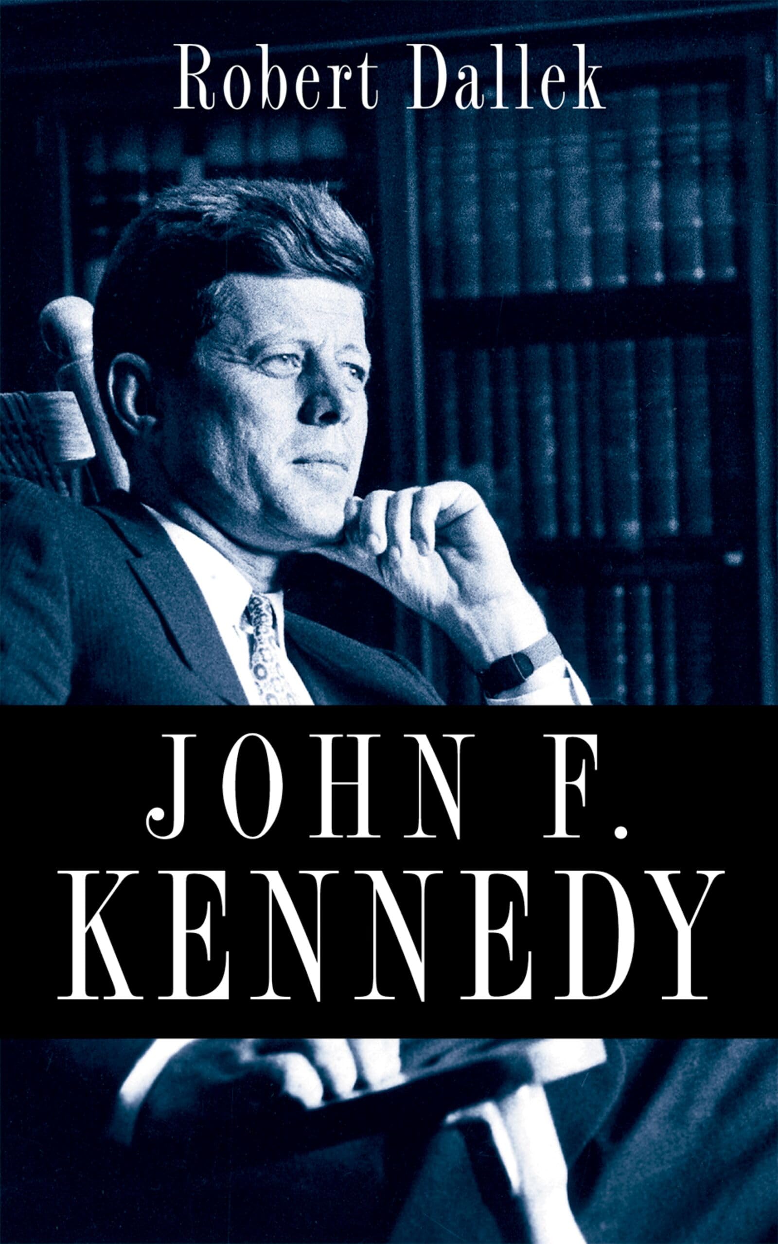 John F. Kennedy By Robert Dallek