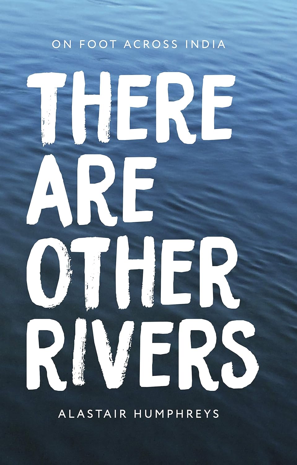 Amazon.com: There Are Other Rivers eBook : Humphreys, Alastair: Kindle ...