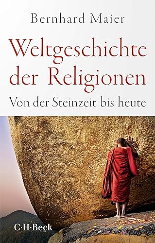Weltgeschichte der Religionen: Von der Steinzeit bis heute (Beck Paperback)